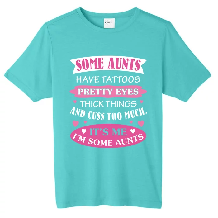 Funny Auntie Funny Gift Some Aunts Cuss Too Much Cute Best Aunt Great Gift ChromaSoft Performance T-Shirt