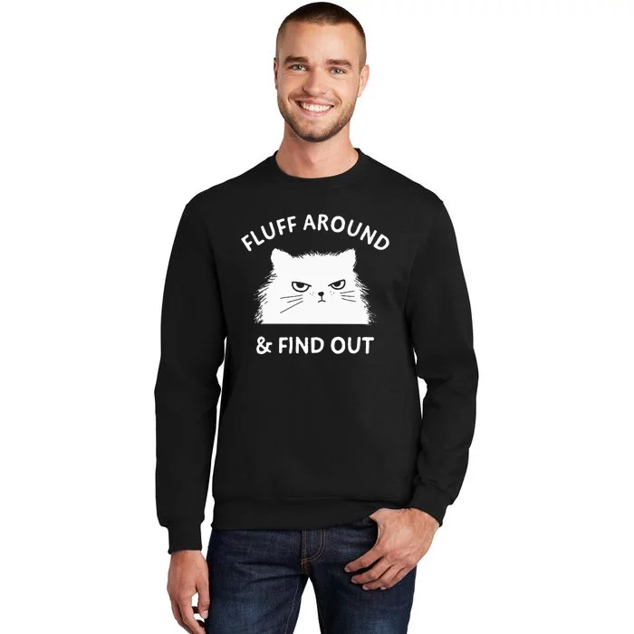 Fluff Around Funny Sarcastic Cat Lady Quote Humor Sweatshirt