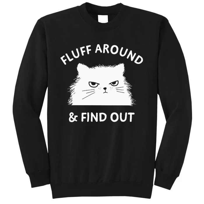 Fluff Around Funny Sarcastic Cat Lady Quote Humor Sweatshirt