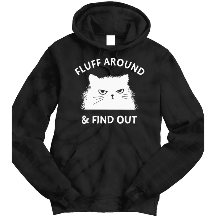 Fluff Around Funny Sarcastic Cat Lady Quote Humor Tie Dye Hoodie