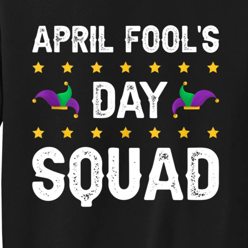 April Fool`s Day Squad Birthday Fools Day Pranks Sweatshirt