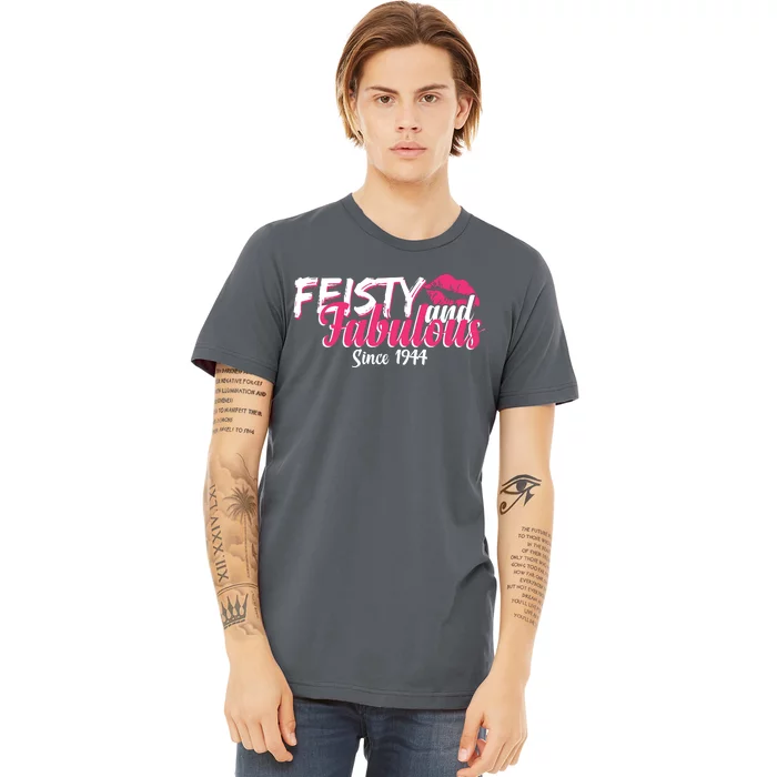 Feisty And Fabulous Since 1944 80th Birthday Premium T-Shirt