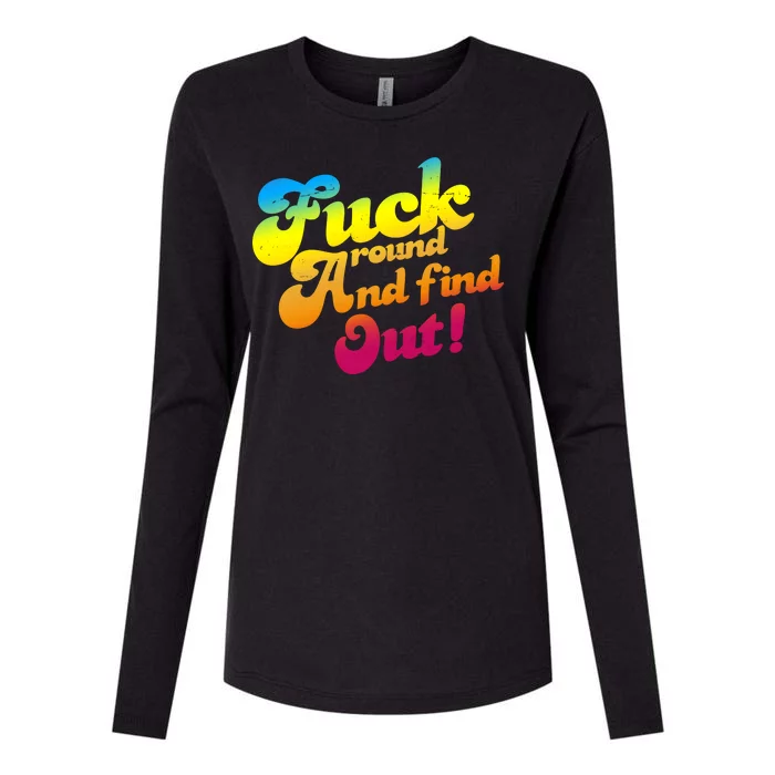 Fuck Around Find Out Funny Colorful Womens Cotton Relaxed Long Sleeve T-Shirt