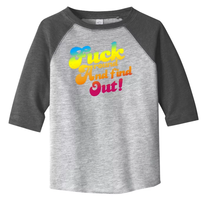 Fuck Around Find Out Funny Colorful Toddler Fine Jersey T-Shirt