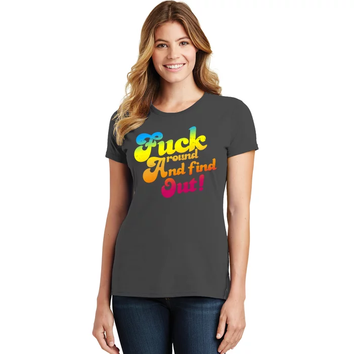 Fuck Around Find Out Funny Colorful Women's T-Shirt