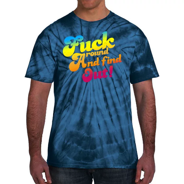 Fuck Around Find Out Funny Colorful Tie-Dye T-Shirt