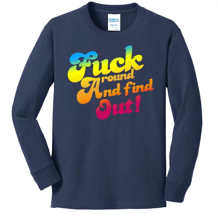 Fuck Around Find Out Funny Colorful Kids Long Sleeve Shirt