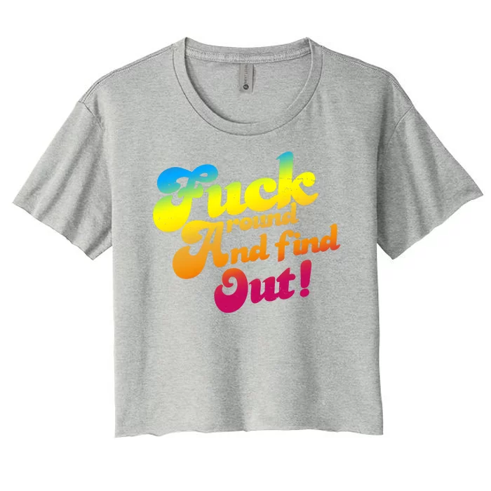 Fuck Around Find Out Funny Colorful Women's Crop Top Tee