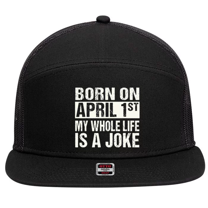 Funny April Fool's Day Birthday Born On April 1st Joke 7 Panel Mesh Trucker Snapback Hat