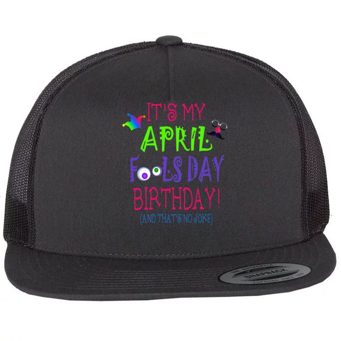 Funny April Fool's Day Birthday Quote - Born on April 1st Flat Bill Trucker Hat