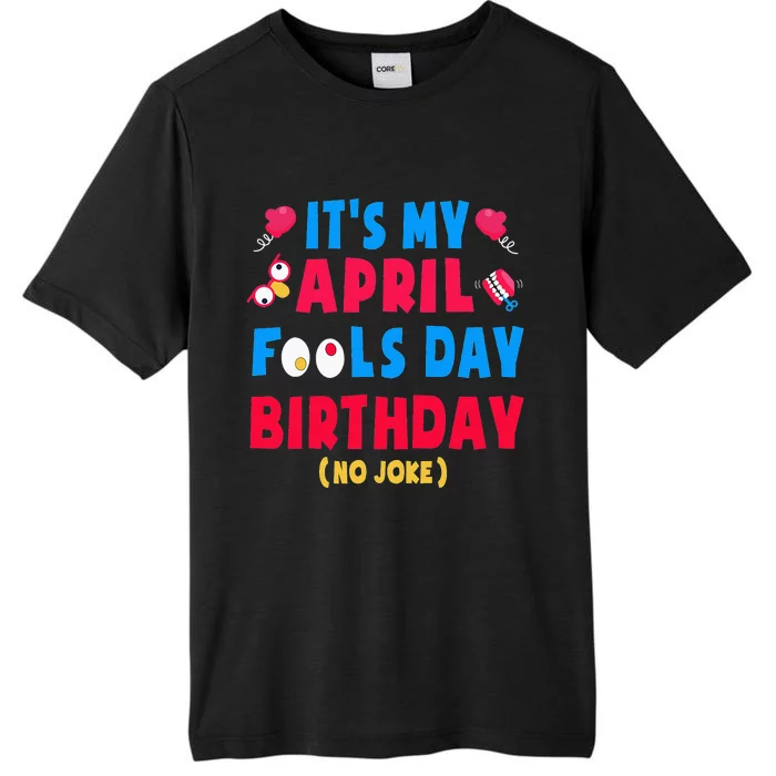 Funny April Fool's Day Birthday Born on April 1st joke ChromaSoft Performance T-Shirt