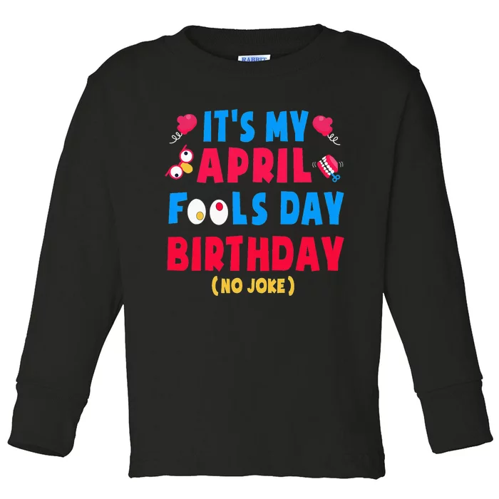 Funny April Fool's Day Birthday Born on April 1st joke Toddler Long Sleeve Shirt