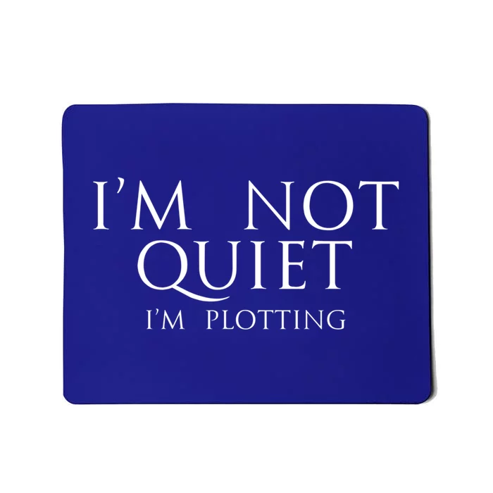 Funny Author Funny Gift Im Not Quiet Just Plotting Writer Funny Gift Mousepad