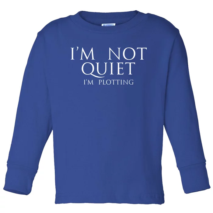 Funny Author Funny Gift Im Not Quiet Just Plotting Writer Funny Gift Toddler Long Sleeve Shirt