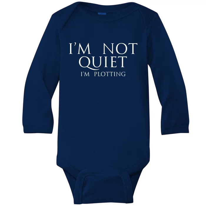 Funny Author Funny Gift Im Not Quiet Just Plotting Writer Funny Gift Baby Long Sleeve Bodysuit