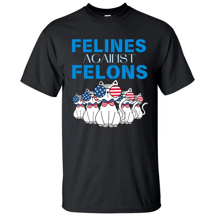 Felines Against Felons Donald Trump 2024 Cat Tall T-Shirt