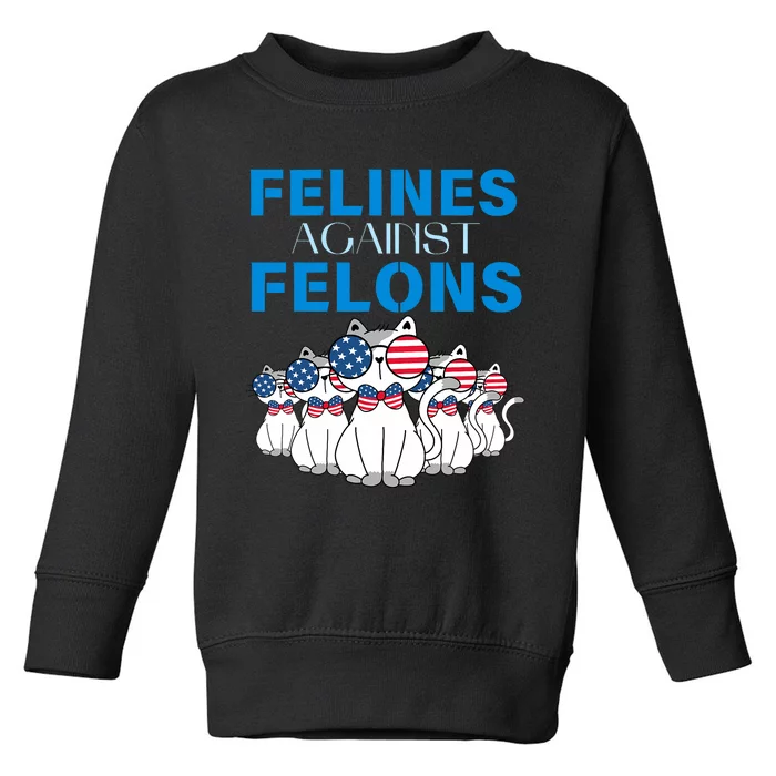 Felines Against Felons Donald Trump 2024 Cat Toddler Sweatshirt