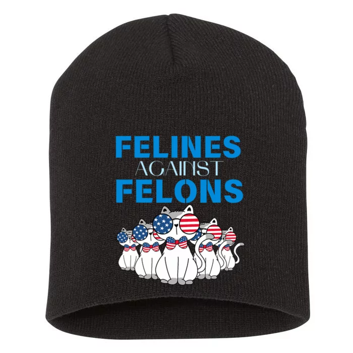 Felines Against Felons Donald Trump 2024 Cat Short Acrylic Beanie