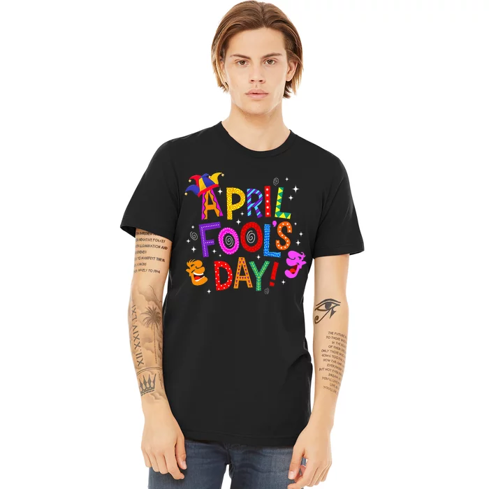 Funny April Fools Day Pranks Kit 1st April Jokes Premium T-Shirt