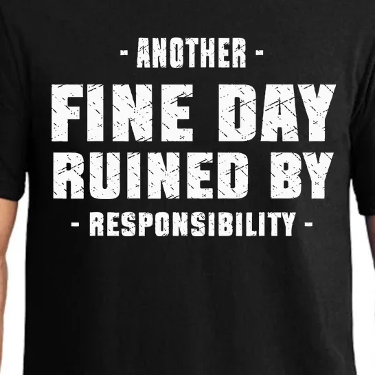 Funny Another Fine Day Ruined By Responsibility Saying Humor Pajama Set