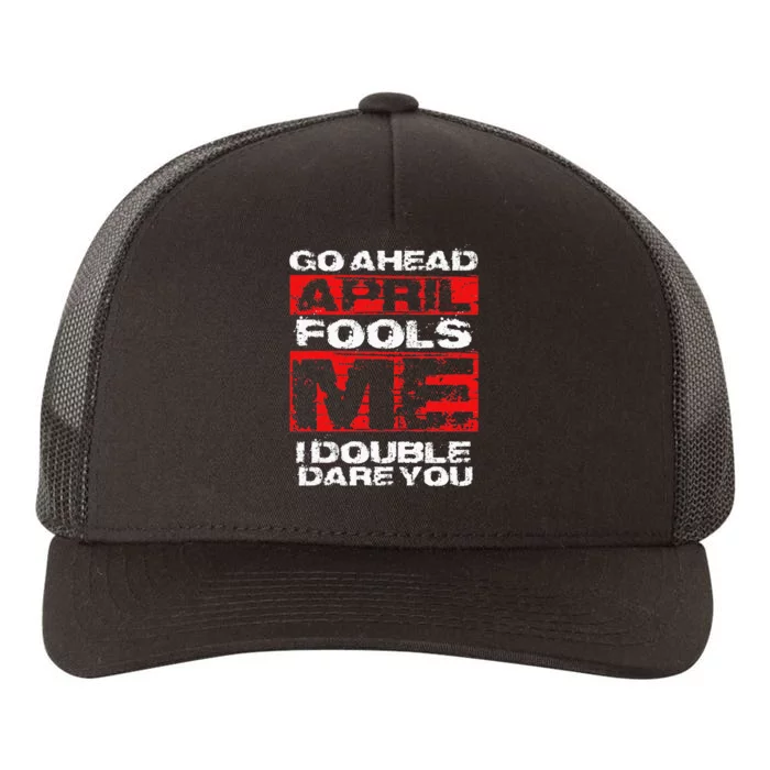 Funny April Fool's Day Quote - Joke April 1st Yupoong Adult 5-Panel Trucker Hat