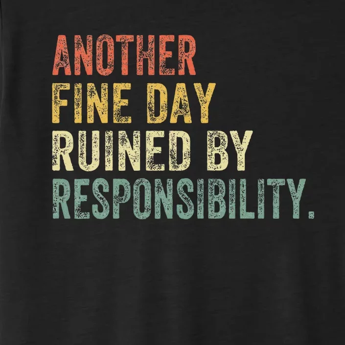 Funny Another Fine Day Ruined By Responsibility ChromaSoft Performance T-Shirt