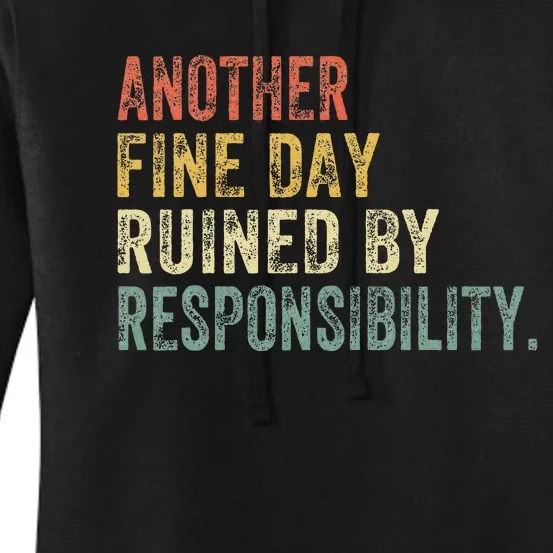 Funny Another Fine Day Ruined By Responsibility Women's Pullover Hoodie