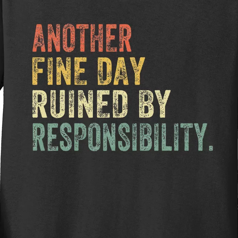 Funny Another Fine Day Ruined By Responsibility Kids Long Sleeve Shirt