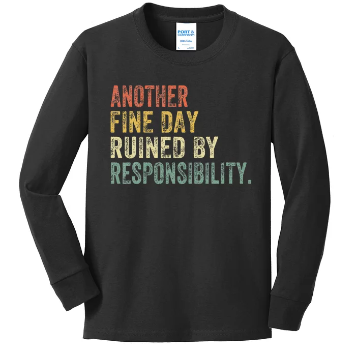 Funny Another Fine Day Ruined By Responsibility Kids Long Sleeve Shirt