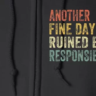 Funny Another Fine Day Ruined By Responsibility Full Zip Hoodie