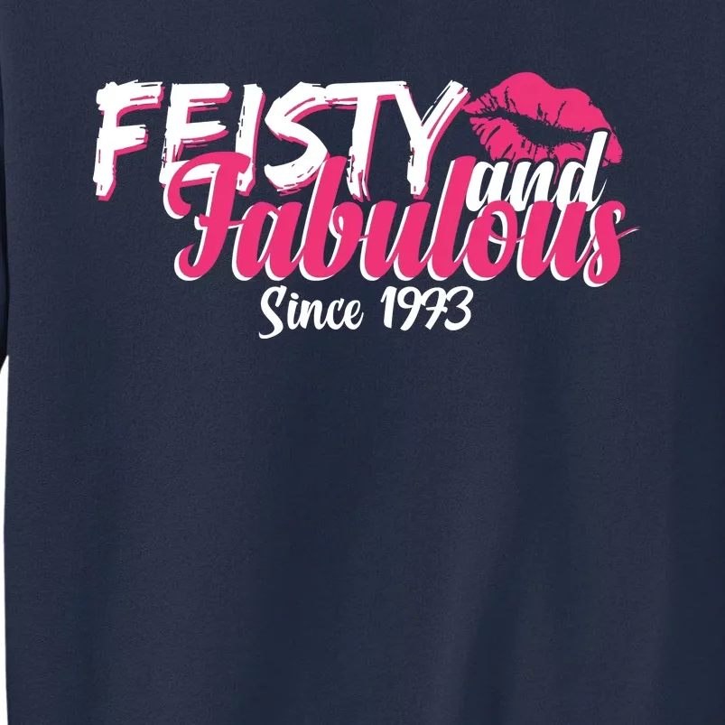 Feisty And Fabulous Since 1973 50th Birthday Sweatshirt