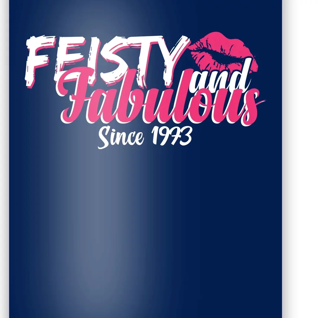 Feisty And Fabulous Since 1973 50th Birthday Poster