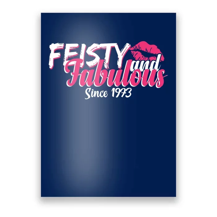 Feisty And Fabulous Since 1973 50th Birthday Poster