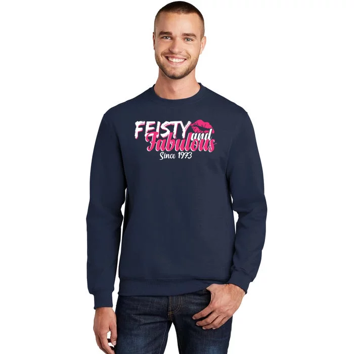 Feisty And Fabulous Since 1973 50th Birthday Tall Sweatshirt