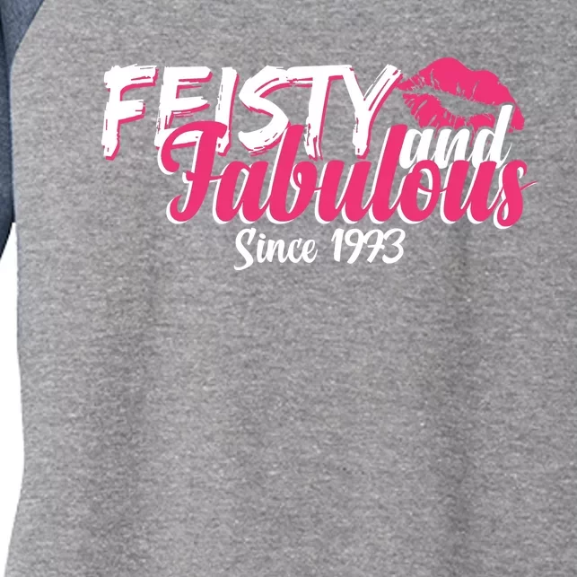 Feisty And Fabulous Since 1973 50th Birthday Women's Tri-Blend 3/4-Sleeve Raglan Shirt