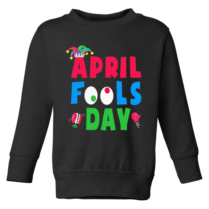 Funny April Fool's Day April 1st joke Pranks Toddler Sweatshirt