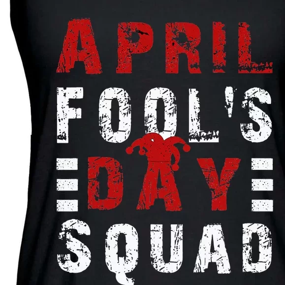 Funny April Fools Day Squad Pranks Quote April Fool's Day Ladies Essential Flowy Tank