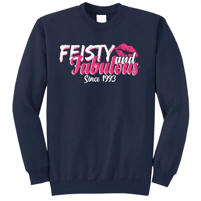 Feisty And Fabulous Since 1993 30th Birthday Tall Sweatshirt