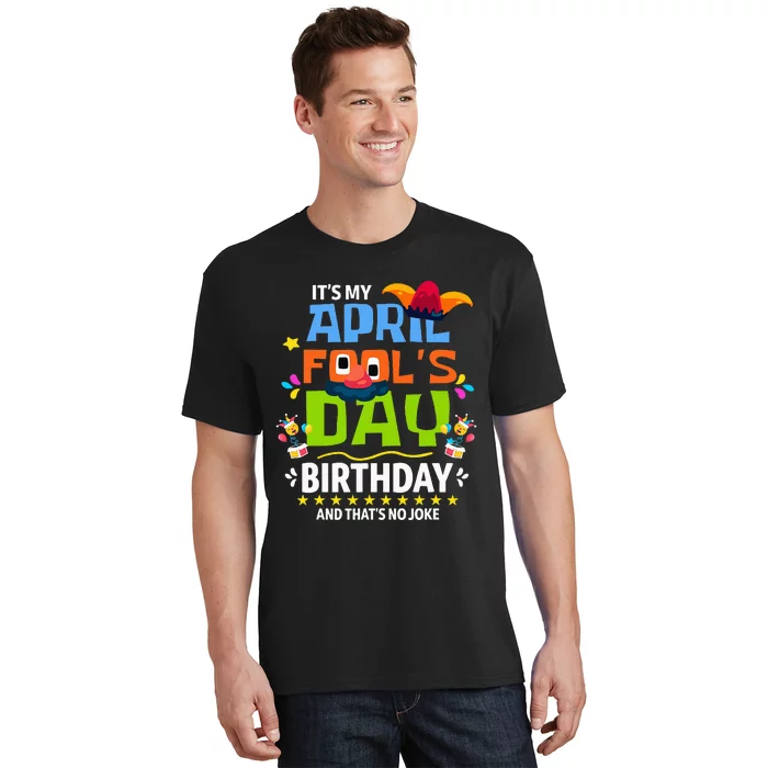 Funny April Fool's Day, It's My April Fool's Day Birthday T-Shirt