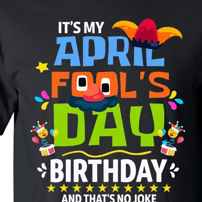 Funny April Fool's Day, It's My April Fool's Day Birthday Tall T-Shirt