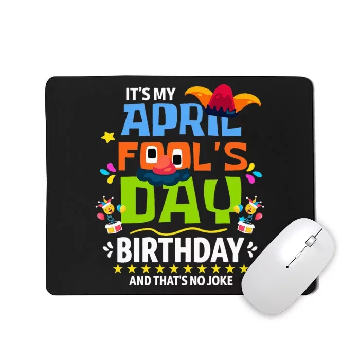 Funny April Fool's Day, It's My April Fool's Day Birthday Mousepad