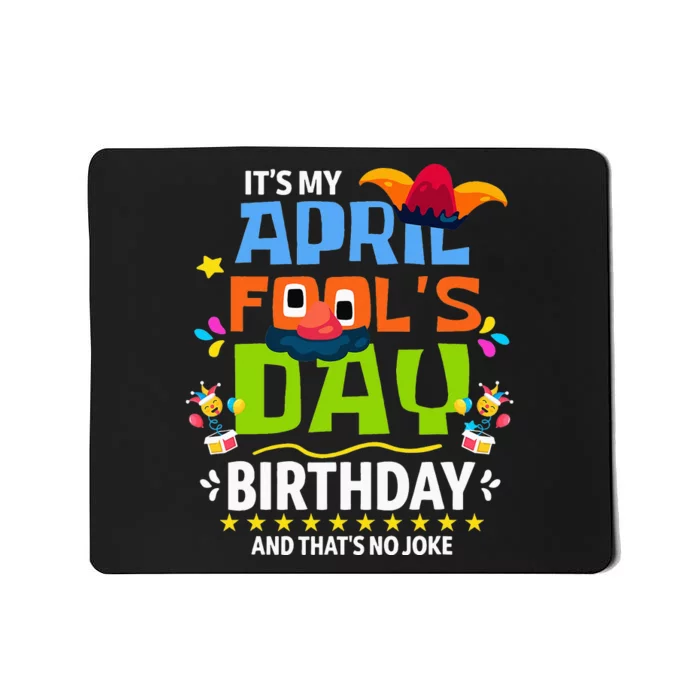 Funny April Fool's Day, It's My April Fool's Day Birthday Mousepad