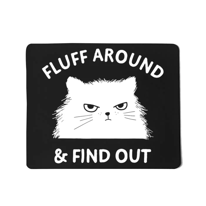 Fluff Around Funny Sarcastic Cat Lady Quote Humor Mousepad