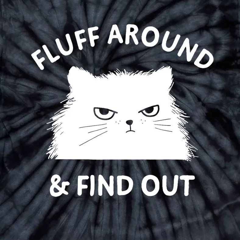 Fluff Around Funny Sarcastic Cat Lady Quote Humor Tie-Dye T-Shirt