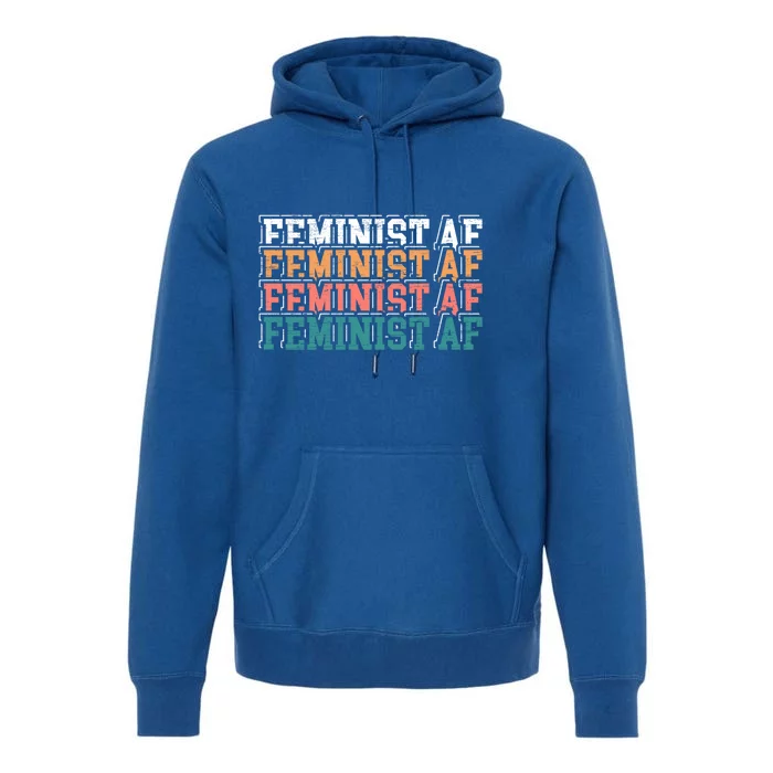 Feminist Af Feminism Empowert Proud Feminist Gift Premium Hoodie