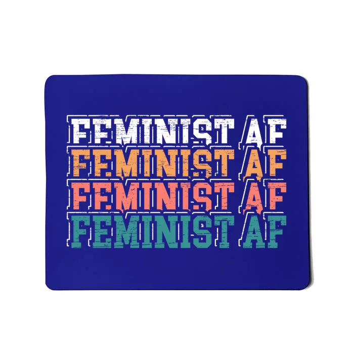 Feminist Af Feminism Empowert Proud Feminist Gift Mousepad