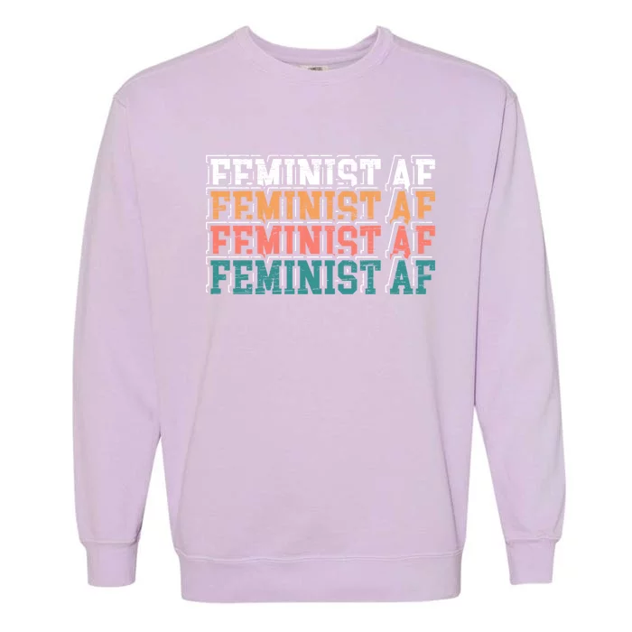 Feminist Af Feminism Empowert Proud Feminist Gift Garment-Dyed Sweatshirt