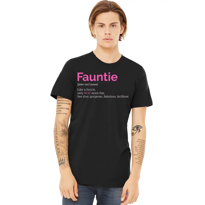 Fauntie Auntie Funny Aunt Gift Favorite Tee Premium T-Shirt