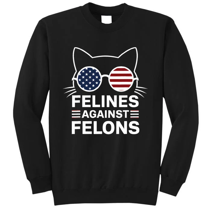 Felines Against Felons Us Flag Sunglasses Cat Felines Against Felons Tall Sweatshirt