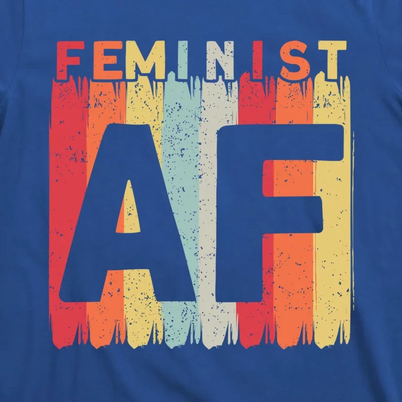 Feminist Af Feminism Cute Gift T-Shirt